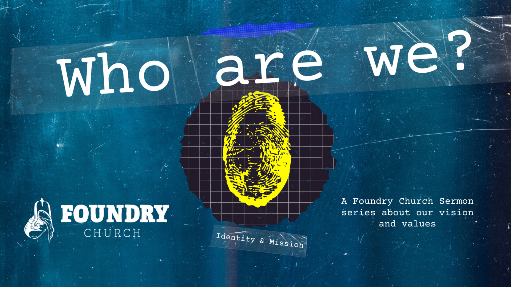 Isaiah 61:1-4 – Who Are We? Foundry’s Vision