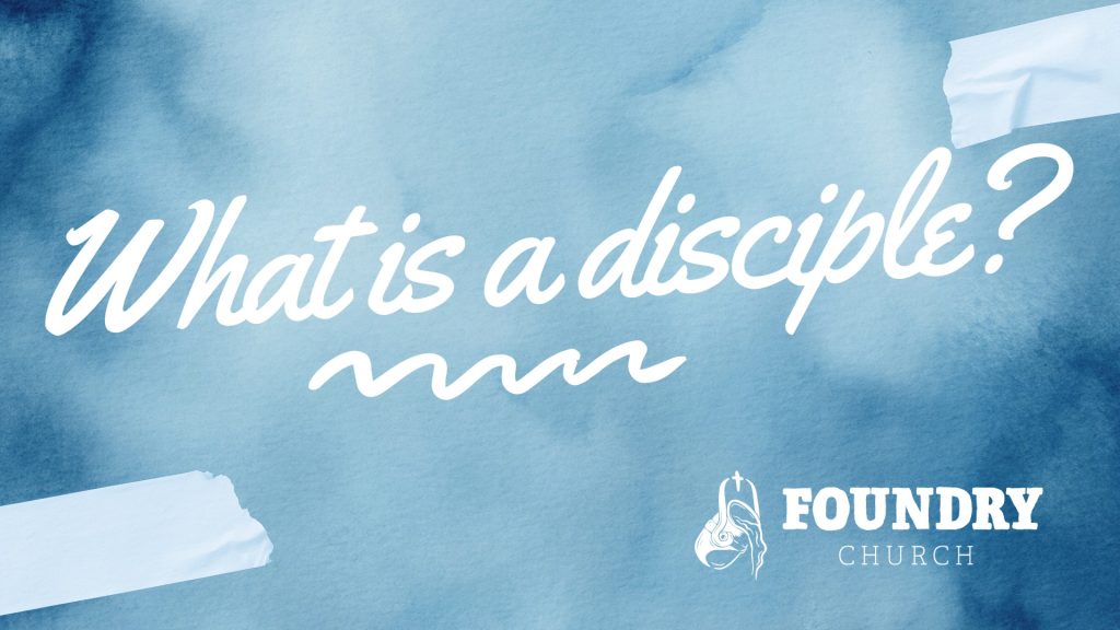 Colossians 2:6-7 – What is a Disciple?